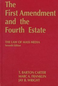 The First Amendment and the Fourth Estate: The Law of Mass Media