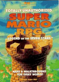 Totally Unauthorized Super Mario RPG: Legend of the Seven Stars (III Bradygames)