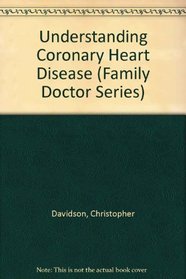 Understanding Coronary Heart Disease (Family Doctor Series)