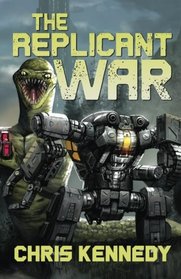 The Replicant War (Worlds at War Saga) (Volume 1)