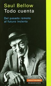 Todo cuenta/ Count Everything: Del Pasado Remoto Al Futuro Incierto/ from the Remote Past to Uncertain Future (Spanish Edition)
