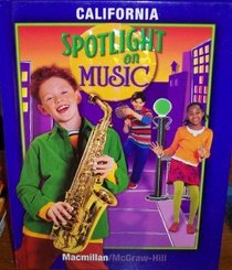 Spotlight On Music; California Edition Grade 4
