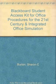 Blackboard Student Access Kit for Office Procedures for the 21st Century & Integrated Office Simulation