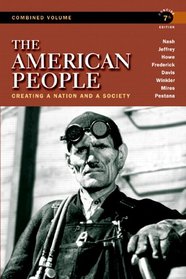 The American People: Creating a Nation and a Society, Concise Edition, Combined Volume (7th Edition)