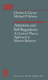 Attention and Self-Regulation: A Control-Theory Approach to Human Behavior