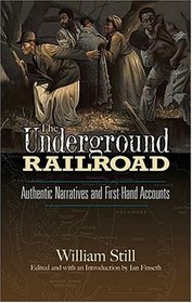 The Underground Railroad: Authentic Narratives and First-Hand Accounts