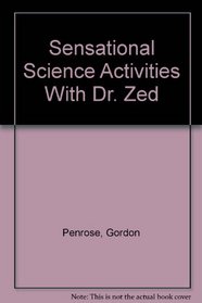 SENSATIONAL SCIENCE ACTIVITIES WITH DR ZED