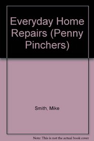 Everyday Home Repairs (Penny Pinchers)