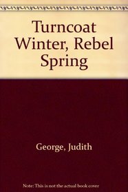 Turncoat Winter, Rebel Spring