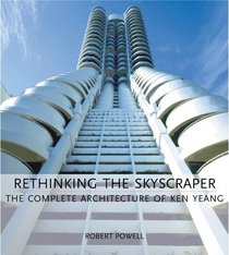 Rethinking the Skyscraper: The Complete Architecture of Ken Yeang