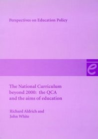 The National Curriculum Beyond 2000: The QCA and the Aims of Education (Perspectives on Education Policy)