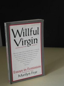 Willful Virgin: Essays in Feminism, 1976-1992