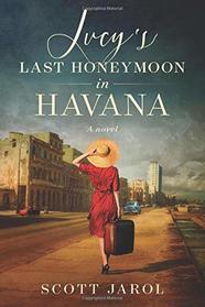 Lucy's Last Honeymoon in Havana: A Novel