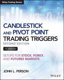 Candlestick and Pivot Point Trading Triggers + Website: Setups for Stock, Forex, and Futures Markets (Wiley Trading)