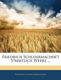 Friedrich Schleiermacher's Sammtlich Werke ... (German Edition)