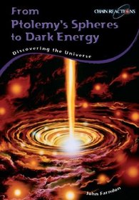 From Ptolemy's Spheres to Dark Energy: Discovering the Universe (Chain Reactions)