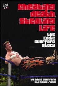 Cheating Death, Stealing Life: The Eddie Guerrero Story