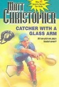 Catcher With a Glass Arm