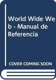 World Wide Web - Manual de Referencia (Spanish Edition)