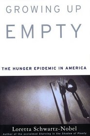 Growing Up Empty : The Hunger Epidemic in America
