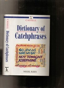The Cassell Dictionary of Catchphrases (Language reference)