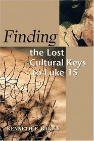 Finding the Lost: Cultural Keys to Luke 15 (Concordia Scholarship Today)