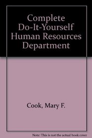 The Complete Do-It-Yourself Human Resources Department 2004