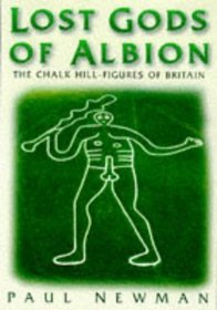 Lost Gods of Albion: The Chalk Hill-Figures of Britain