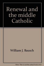 Renewal and the middle Catholic