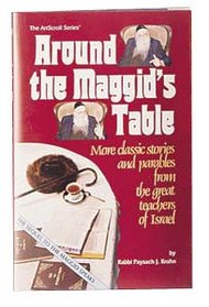 Around the Maggid's Table: More Classic Stories and Parables from the Great Teachers of Israel (Artscroll Series)