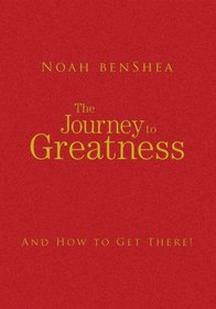 The Journey to Greatness: And How to Get There!