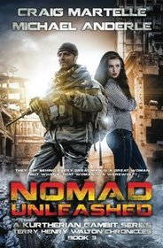 Nomad Unleashed: A Kurtherian Gambit Series (Terry Henry Walton Chronicles) (Volume 3)