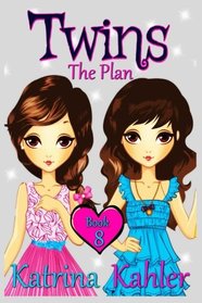 Books for Girls - TWINS : Book 8: THE PLAN