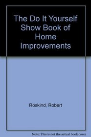 The Do It Yourself Show Book of Home Improvements