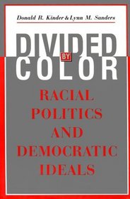 Divided by Color : Racial Politics and Democratic Ideals (American Politics and Political Economy Series)
