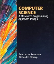 Introduction to Computer Science : A Structured Programming Approach with C