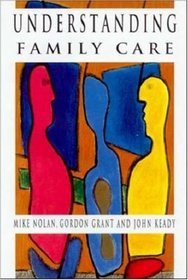 Understanding Family Care: A Multi-Dimensional Model of Caring and Coping