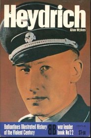 Heydrich (Ballantine's illustrated history of the violent century. War leader book no. 22)