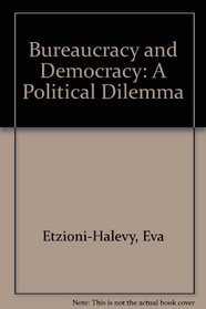 Bureaucracy and Democracy: A Political Dilemma