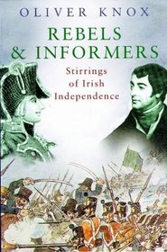 Rebels and Informers: Stirrings of Irish Independence