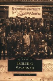Building Savannah (Images of America (Arcadia Publishing))