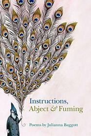 Instructions, Abject & Fuming (Crab Orchard Series in Poetry)