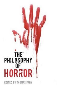 The Philosophy of Horror (The Philosophy of Popular Culture)