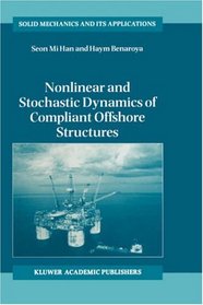 Nonlinear and Stochastic Dynamics of Compliant Offshore Structures (Solid Mechanics and Its Applications)