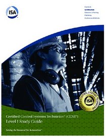 Isa Certified Control Systems Technician: Level 1 (Ccst Program Level I Study Guide)