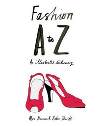 Fashion A - Z: An Illustrated Dictionary