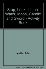 Stop, Look, Listen: Water, Moon, Candle and Sword - Activity Book
