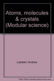 Atoms, molecules & crystals (Modular science)