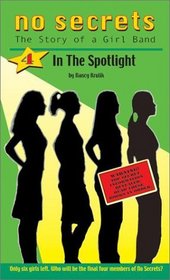 In the Spotlight (No Secrets : The Making of a Girl Band, No 4)