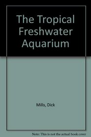 The Tropical Freshwater Aquarium